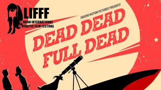 Dead Dead Full Dead Trailer  LIFFF 2024 [upl. by Rissa122]