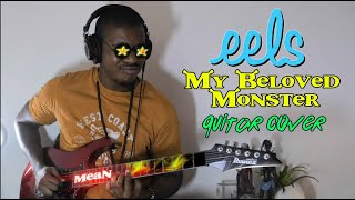 Eels  My Beloved Monster Guitar Cover [upl. by Aillicec]