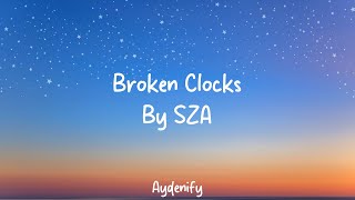 SZA  Broken Clocks Lyrics [upl. by Cookie720]