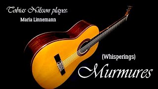 Murmures  Whisperings  Maria Linnemann  Classical guitar played by Tobias Nilsson [upl. by Rajiv146]