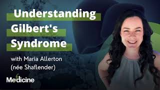 Understanding Gilberts Syndrome with Maria Allerton née Shaflender [upl. by Atiekram]