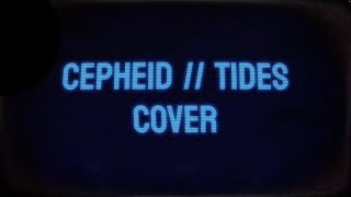 CEPHEID  TIDES  Vocal Cover [upl. by Pavia]