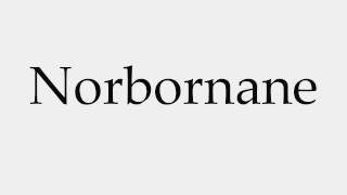 How to Pronounce Norbornane [upl. by Viridissa]