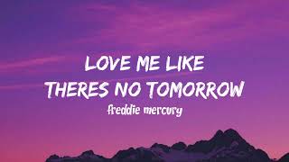 Freddie Mercury  Love Me Like Theres No Tomorrow Lyrics [upl. by Ykcaj25]