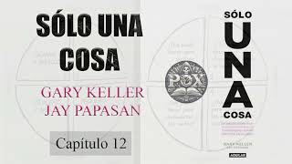 Audiolibro  Sólo una cosa  Lo único  Gary Keller  Capítulo 12 El camino a las grandes respuestas [upl. by Antonina]