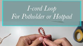 Icord Loop for Hotpad or Potholder [upl. by Mckinney407]