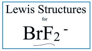 How to Draw the Lewis Dot Structure for BrF2 [upl. by Tareyn922]