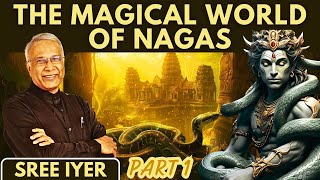 The Magical World of Nagas  Part 1 Who Are The Nagas amp What Happened to Them [upl. by Esirec]