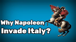 Why did Napoleon invade Italy [upl. by Eustache]