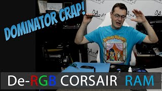 DeRGBing Corsair Dominator Platinum Crap [upl. by Prosser]