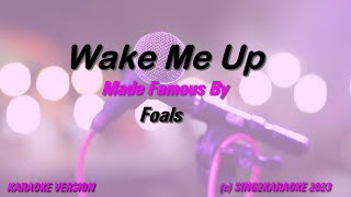 Foals Wake Me Up  Karaoke Version King with sing along Lyrics [upl. by Katalin850]