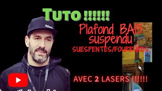 TuTo PLAFOND EN BA 13 Suspentes Fourrures AVEC 2 LASERS Inratable [upl. by Elttil839]