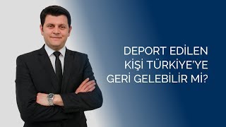 quot Deport Edilen Kişi Türkiyeye Geri Gelebilir mi quot  MODUM DANIŞMANLIK [upl. by Talbot]