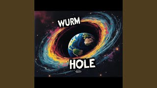 WURM HOLE [upl. by Loralie]