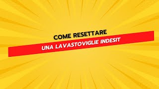 Come Resettare una Lavastoviglie Indesit [upl. by Rakabuba]