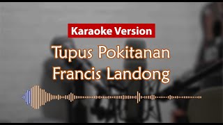 Karaoke Version  Tupus Pokitanan Francis Landong [upl. by Longtin30]