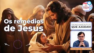 Pensamentos que ajudam  144  Os Remédios de Jesus [upl. by Colombi597]