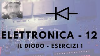 Elettronica 12  Il diodo  Esercizi 1 [upl. by Analos]