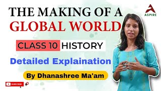 The Making of a Global World  Class 10 CBSE History  Dhanashree Maam  Aspire Academy [upl. by Siclari]