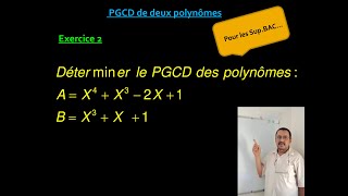 PGCD de deux polynômes  Exercice 02 [upl. by Adym988]