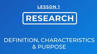 LESSON 1 DEFINITION OF RESEARCH CHARACTERISTICS AND PURPOSE [upl. by Nennarb]