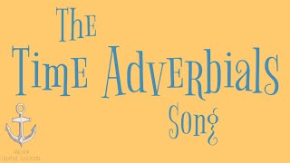 The Time Adverbials Song [upl. by Freemon]