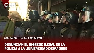 DENUNCIAN el INGRESO ILEGAL de la POLICIA a la UNIVERSIDAD de las MADRES de PLAZA de MAYO [upl. by Naam]