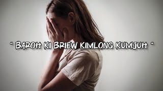 Baroh Ki Briew Kim Long Kumjuh  Official Khasi Love Song [upl. by Nnylg]