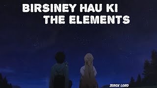 BIRSINEY HAU KI  THE ELEMENTS  LYRICS SONG  ZeroX L0rD [upl. by Perry]