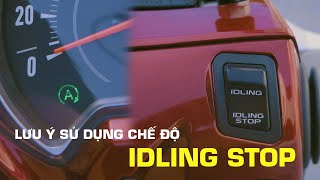 NHỮNG LƯU Ý KHI SỬ DỤNG CHẾ ĐỘ IDLING STOP TRÊN XE HONDA TAY GA [upl. by Melliw358]