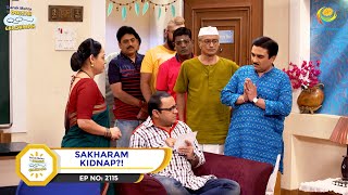 Ep 2115  Sakharam Kidnap  Taarak Mehta Ka Ooltah Chashmah  Full Episode  तारक मेहता [upl. by Sanborne208]