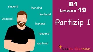 B1  Lesson 19  Partizip I  Learn German Intermediate [upl. by Johannessen990]