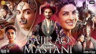 Bajirao Mastani Full Movie HD  Ranveer Singh  Deepika Padukone  Priyanka Chopra  Review amp Facts [upl. by Einnob444]