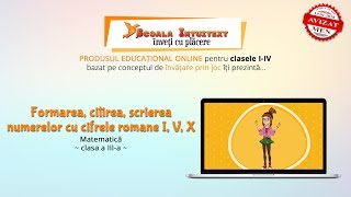 Formarea citirea scrierea numerelor cu cifrele romane I V X Matematică – clasa a IIIa [upl. by Erena311]