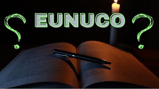 O Que é Um Eunuco De Nascença O Que Significa Eunuco Que Jesus Disse Na Bíblia  Nem Só de Pão [upl. by Mindi]