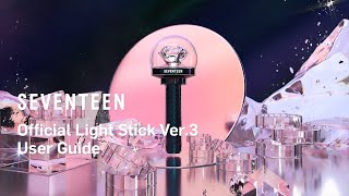 SEVENTEEN 세븐틴 Official Light Stick Ver3 User Guide 공식 응원봉 사용 안내 [upl. by Aerdnek]