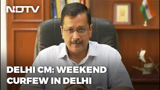 Breaking News  Weekend Curfew In Delhi Says Arvind Kejriwal Amid Huge Spike In Covid Cases [upl. by Ardnusal15]