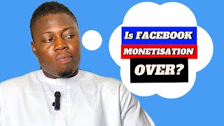 Is Facebook Monetisation Over [upl. by Nilreb]