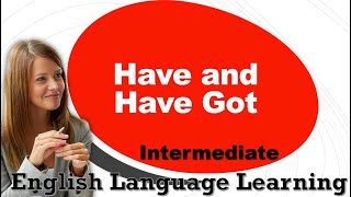 Have and Have Got possession relationships illnesses  English Language Learning  07 Intermediate [upl. by Athey819]