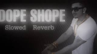 DOPE SHOPE slowed and reverbed [upl. by Banks]