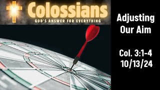 Adjusting our Aim Colossians 314 101324 Sermon Only [upl. by Marcel]