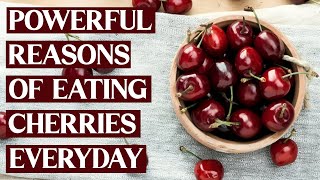 7 POWERFUL Reasons To Eat Cherries Every Day to Boost Your Health with These Benefits [upl. by Moise169]