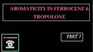 AROMATICITY IN FERROCENE amp TROPOLONE [upl. by Latoyia]