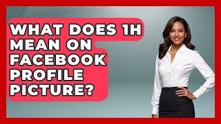 What Does 1H Mean On Facebook Profile Picture  EverydayNetworkingcom [upl. by Collis]