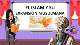 El Islam y la expansión Musulmana [upl. by Atinihs642]