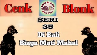 Wayang Cenk Blonk Seri 35 Di Bali Biaya Mati Mahal [upl. by Rehc]