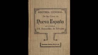 Historia general de las cosas de Nueva España AUDIOLIBRO Bernardino de Sahagún Tomo1 Parte 3 de 3 [upl. by Lrig]