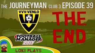 🐺🐶 Lets Play FM17  The Journeyman C3 EP39  VVV Venlo The End  Football Manager 2017 [upl. by Demaria]