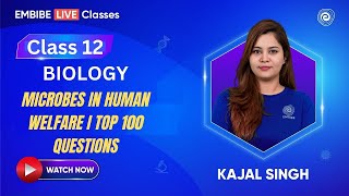 Microbes in Human Welfare I Top 100 Questions I NCERT Biology  Class12  Kajal Singh [upl. by Norud]