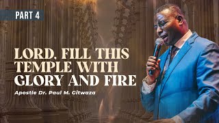 LORD FILL THIS TEMPLE WITH FIRE AND GLORY  Part 4  Day 5  With Apostle Dr Paul M Gitwaza [upl. by Niuqauj]